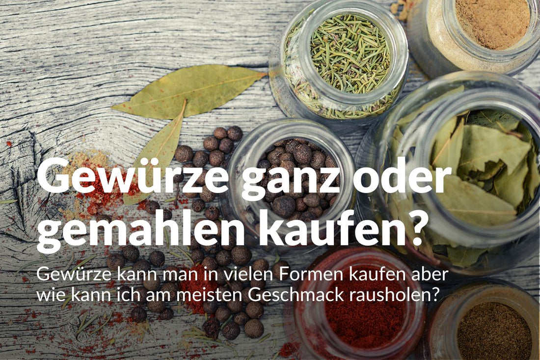 Header Bild zum Blogeintrag mit dem Thema 'Gewürze ganz oder gemahlen kaufen?'